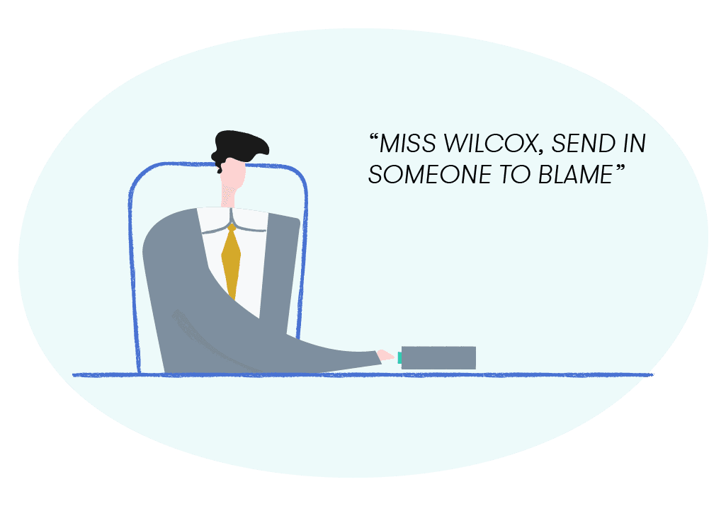 "Miss Wilcox, send in someone to blame"