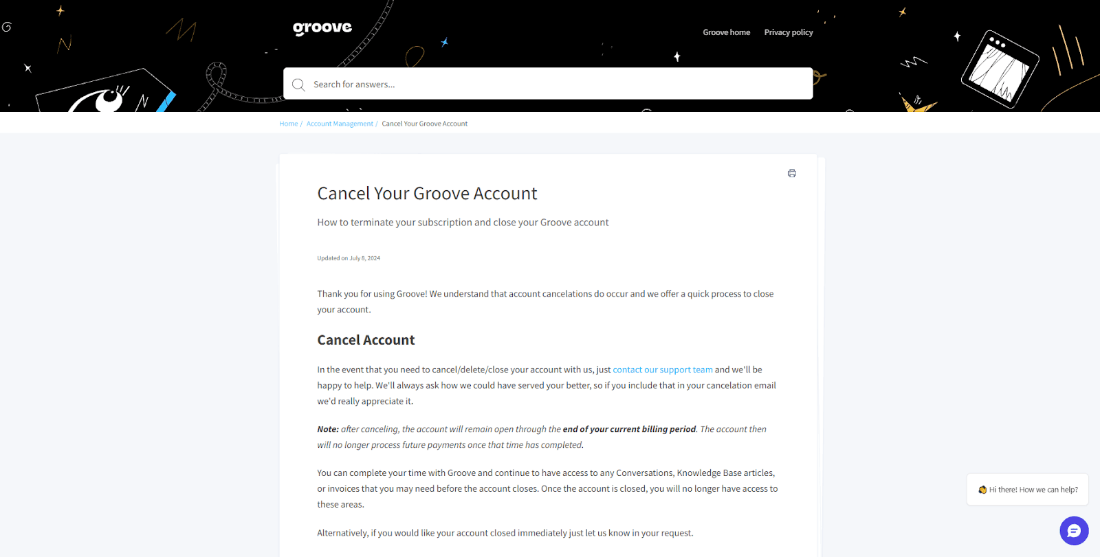 Groove's cancellation policy is posted clearly on our website, accessible via our knowledge base.